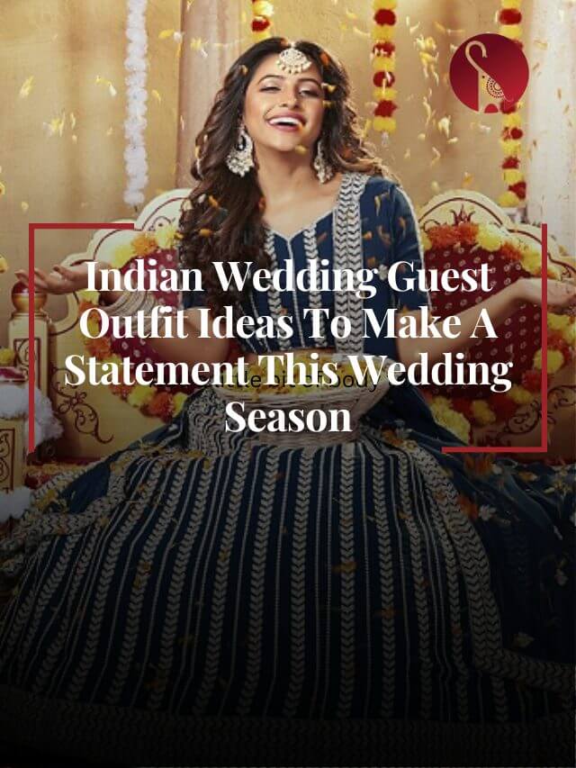 6 Indian wedding guest outfit ideas that can never go wrong!